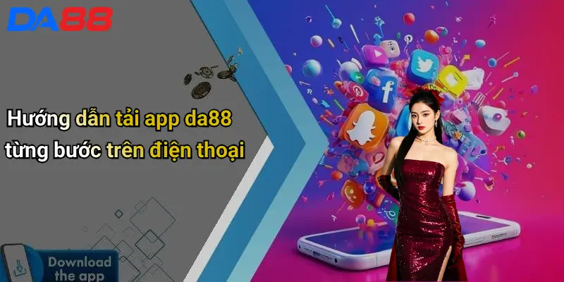 Hướng dẫn tải app da88 từng bước trên điện thoại